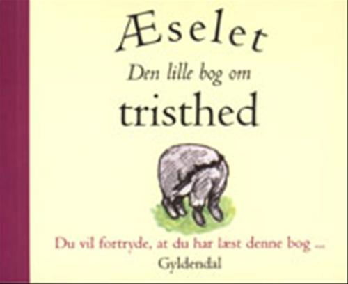 Cover for A.A. Milne · Æselet - den lille bog om tristhed (Sewn Spine Book) [1er édition] (2000)