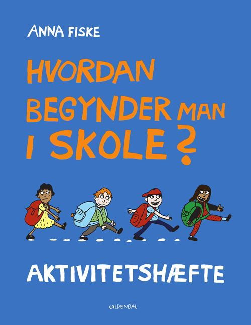 Hvordan begynder man i skole? Aktivitetshæfte - Anna Fiske - Bøger - Gyldendal - 9788702310849 - 1. marts 2021