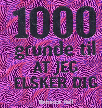 Cover for Rebecca Hall · 1000 grunde til at jeg elsker dig (Hæftet bog) [1. udgave] (2004)