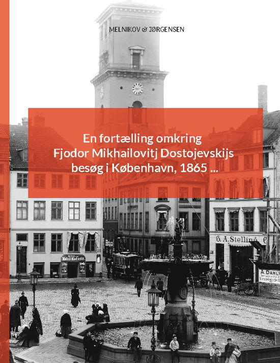 Cover for Caspar Andreas Jørgensen; Viktor Melnikov · En fortælling omkring Fjodor Mikhailovitj Dostojevskijs besøg i København, 1865 ... (Paperback Book) [1st edition] (2023)