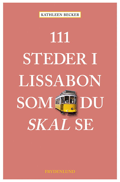 Cover for Kathleen Becker · 111 steder i Lissabon som du skal se (Hæftet bog) [1. udgave] (2018)