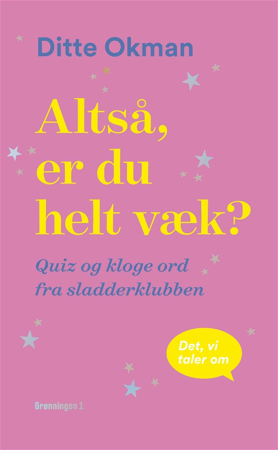 Cover for Ditte Okman · Altså, er du helt væk? (Paperback Bog) [1. udgave] (2021)
