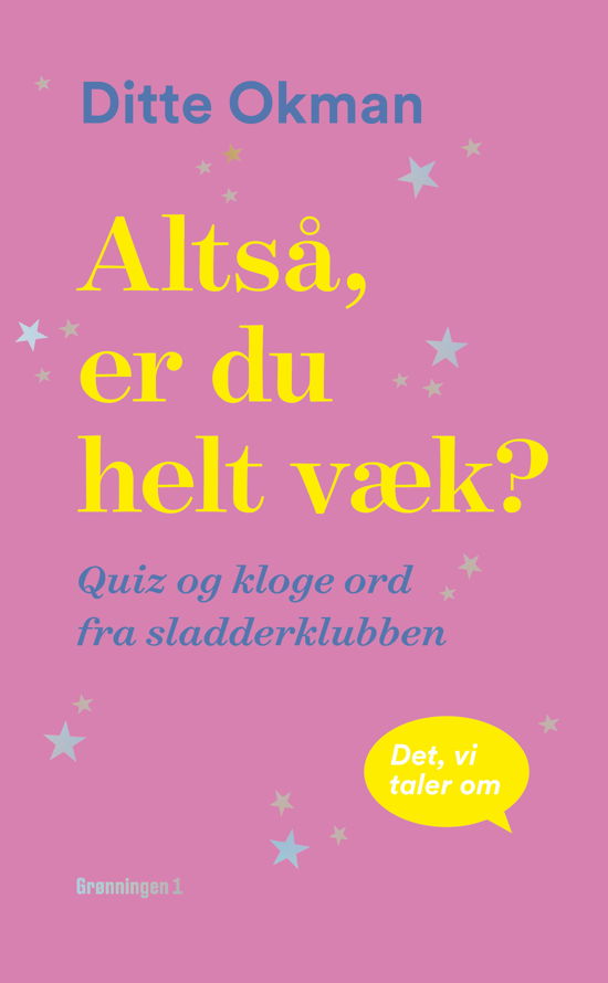 Cover for Ditte Okman · Altså, er du helt væk? (Pocketbok) [1:a utgåva] (2021)