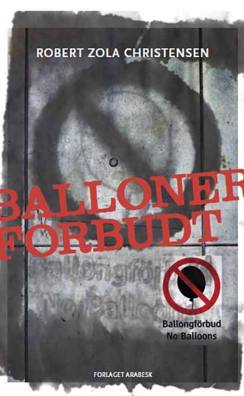 Cover for Robert Zola Christensen · Balloner forbudt (Heftet bok) [1. utgave] (2017)