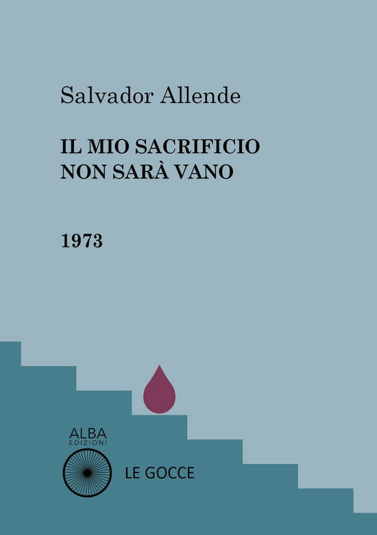 Cover for Salvador Allende · Il Mio Sacrificio Non Sara Vano (Book)