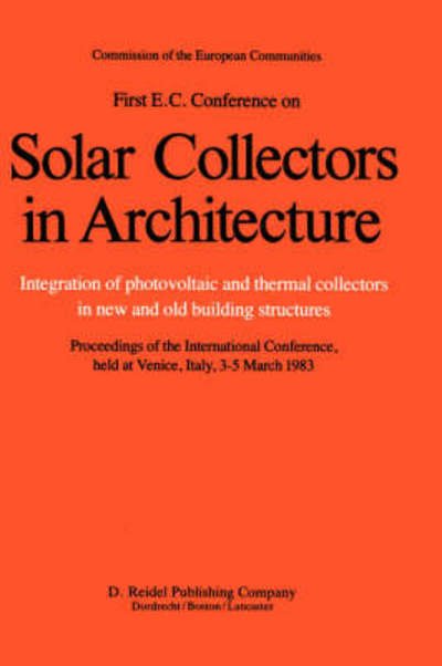 Willeke Palz · First E.C. Conference on Solar Collectors in Architecture. Integration of Photovoltaic and Thermal Collectors in New and Old Building Structures (Innbunden bok) [1984 edition] (1984)