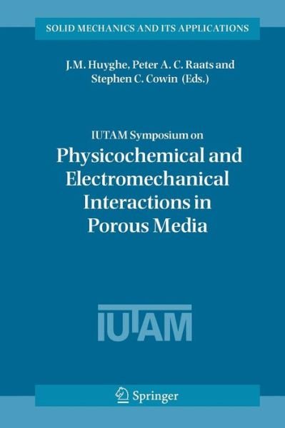 J M Huygue · IUTAM Symposium on Physicochemical and Electromechanical, Interactions in Porous Media - Solid Mechanics and Its Applications (Paperback Bog) (2013)