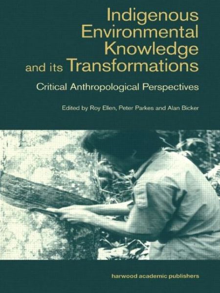 Cover for Roy Ellen · Indigenous Enviromental Knowledge and its Transformations: Critical Anthropological Perspectives - Studies in Environmental Anthropology (Paperback Book) (2000)