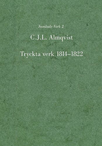 Cover for Carl Jonas Love Almqvist · Almqvist samlade verk: Tryckta verk 1814 - 1822 (Bound Book) (2017)