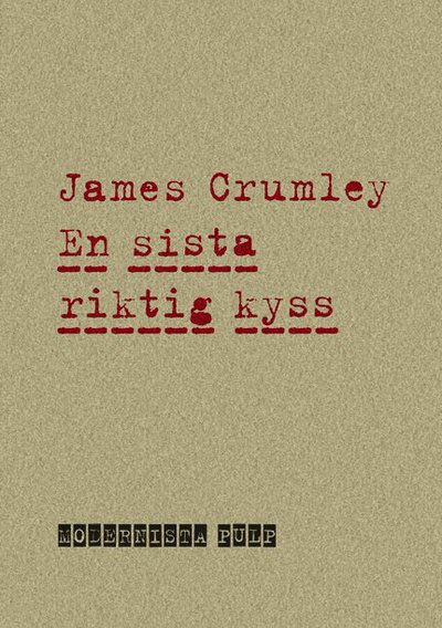 Cover for James Crumley · Modernista Pulp: En sista riktig kyss (Book) (2008)