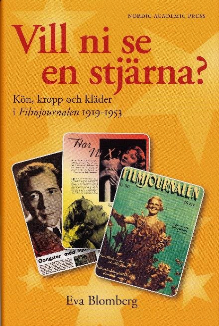 Eva Blomberg · Vill ni se en stjärna? : kön, kropp och kläder. Filmjournalen 1919-1953 (Innbunden bok) (2006)