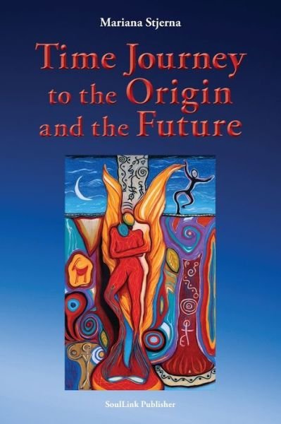 Cover for Mariana Stjerna · Time Journey to the Origin and the Future (Pocketbok) (2018)