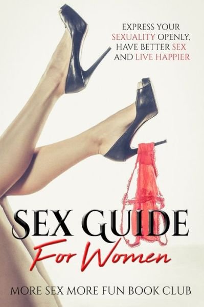 Sex Guide For Women - More Sex More Fun Book Club - Bøker - Alexandra Morris - 9789198604849 - 20. juni 2020