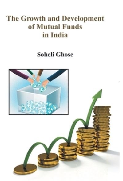 Cover for Soheli Ghose · The Growth And Development Of Mutual Funds In India (Innbunden bok) (2016)