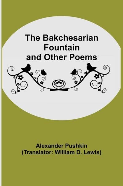 Cover for Alexander Pushkin · The Bakchesarian Fountain and Other Poems (Paperback Bog) (2021)