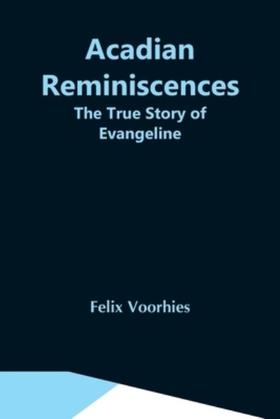 Cover for Felix Voorhies · Acadian Reminiscences (Paperback Book) (2021)