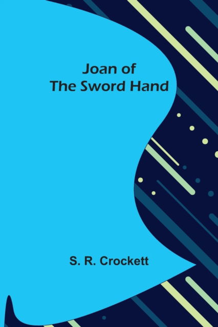 Cover for S R Crockett · Joan of the Sword Hand (Pocketbok) (2022)