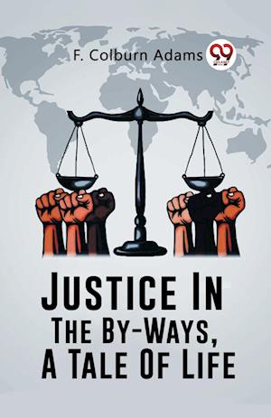 Cover for F Colburn Adams · Justice In The By-Ways, A Tale Of Life (Edition2023) (Paperback Bog) (2024)