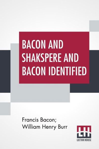 Bacon And Shakspere And Bacon Identified - Francis Bacon - Books - Lector House - 9789389956849 - March 9, 2020