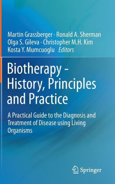 Cover for Martin Grassberger · Biotherapy - History, Principles and Practice: A Practical Guide to the Diagnosis and Treatment of Disease using Living Organisms (Hardcover Book) [2013 edition] (2013)