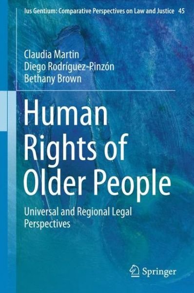 Cover for Claudia Martin · Human Rights of Older People: Universal and Regional Legal Perspectives - Ius Gentium: Comparative Perspectives on Law and Justice (Hardcover Book) [1st ed. 2015 edition] (2015)