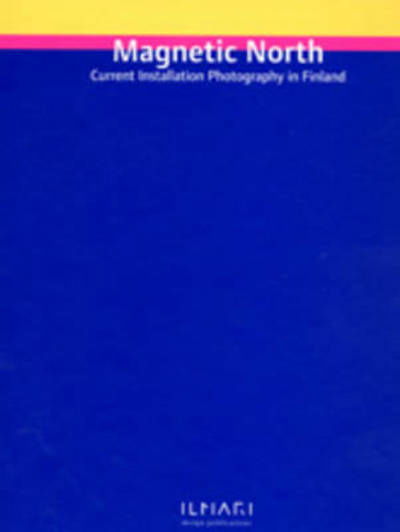 Cover for John Doe · Magnetic North: Current Installation Photography in Finland (Hardcover Book) (1999)