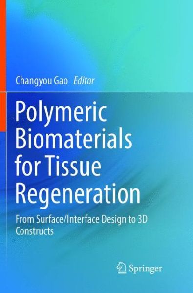 Cover for Polymeric Biomaterials for Tissue Regeneration: From Surface / Interface Design to 3D Constructs (Paperback Book) [Softcover reprint of the original 1st ed. 2016 edition] (2018)