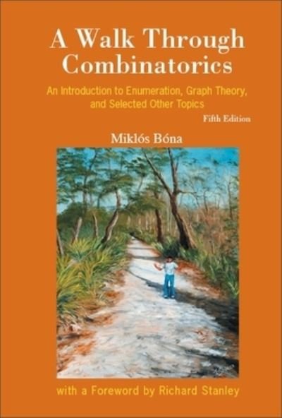 Cover for Bona, Miklos (Univ Of Florida, Usa) · Walk Through Combinatorics, A: An Introduction To Enumeration, Graph Theory, And Selected Other Topics (Hardcover Book) [Fifth edition] (2023)