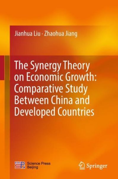 Cover for Jianhua Liu · The Synergy Theory on Economic Growth: Comparative Study Between China and Developed Countries (Hardcover Book) [1st ed. 2018 edition] (2018)