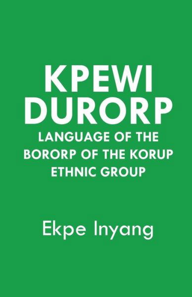 Cover for Ekpe Inyang · Kpewi Durorp. Language of the Bororp of the Korup Ethnic Group (Paperback Book) (2014)