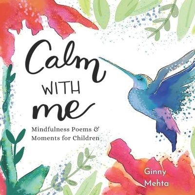 Cover for Ginny Mehta · Calm with Me: Mindfulness Poems &amp; Moments for Children (Taschenbuch) (2022)