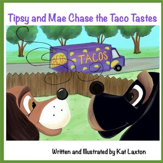 Cover for Laxton, Kat, PH D · Tipsy and Mae Chase the Taco Tastes - Tipsy and Mae Adventures (Paperback Book) (2022)