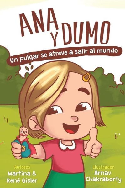 Cover for Martina Gisler · Ana y Dumo: Un pulgar se atreve a salir al mundo (Paperback Book) (2022)