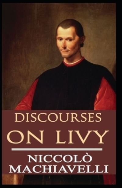 Cover for Niccolo Machiavelli · Discourses On Livy: Illustrated Edition (Paperback Bog) (2021)