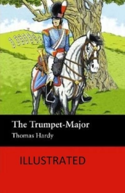 Cover for Thomas Hardy · The Trumpet-Major Illustrated (Paperback Book) (2021)