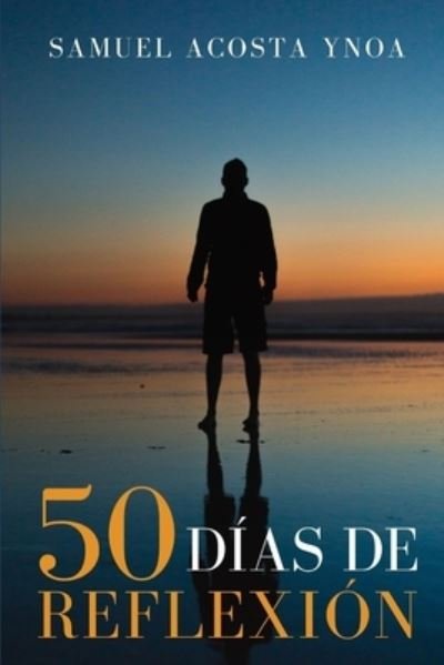 Cover for Samuel Acosta Ynoa · 50 dias de reflexion (Paperback Book) (2021)
