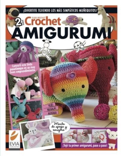 Cover for Evia Ediciones · Crochet Amigurumi 2: Convierte este lindo pasatiempo en un muy buen emprendimiento (Paperback Bog) (2021)
