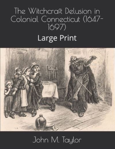 Cover for John M Taylor · The Witchcraft Delusion in Colonial Connecticut (1647-1697) (Paperback Book) (2021)