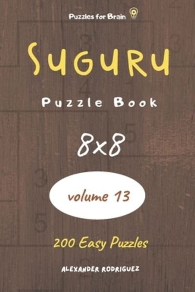 Cover for Alexander Rodriguez · Puzzles for Brain - Suguru Puzzle Book 200 Easy Puzzles 8x8 (volume 13) (Paperback Book) (2020)