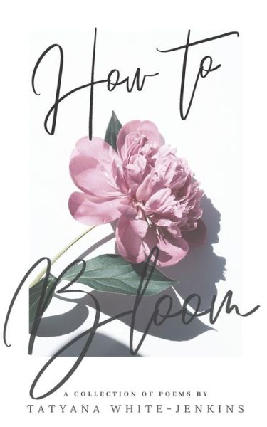 Cover for Tatyana White-Jenkins · How to Bloom (Paperback Book) (2021)