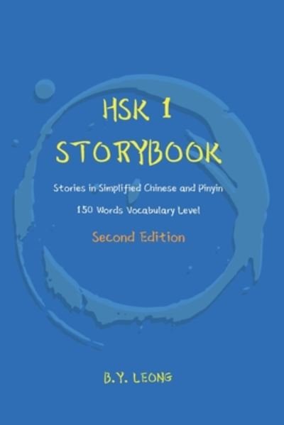 Cover for B Y Leong · HSK 1 Storybook: Stories in Simplified Chinese and Pinyin, 150 Word Vocabulary Level - Hsk Storybook (Paperback Book) (2020)