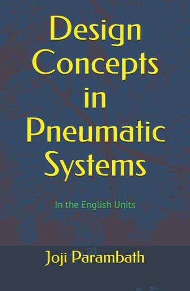 Cover for Joji Parambath · Design Concepts in Pneumatic Systems: In the English Units - Pneumatic Book Series (in the English Units) (Paperback Bog) (2020)