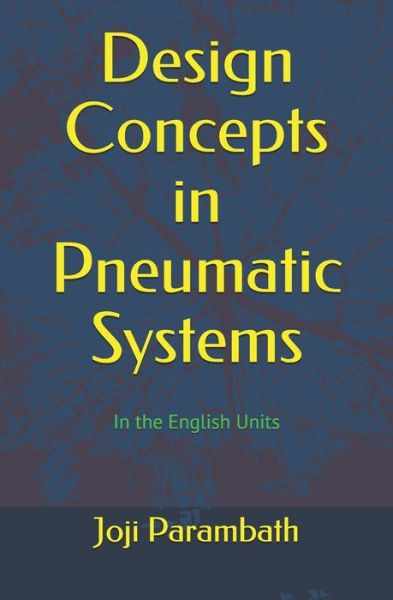 Cover for Joji Parambath · Design Concepts in Pneumatic Systems: In the English Units - Pneumatic Book Series (in the English Units) (Paperback Book) (2020)