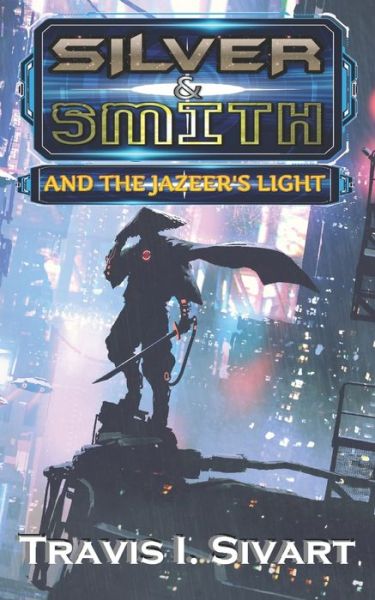 Cover for Travis I Sivart · Silver &amp; Smith and the Jazeer's Light - The Silver &amp; Smith Chronicles (Paperback Book) (2020)