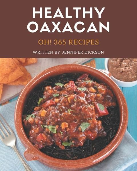 Cover for Jennifer Dickson · Oh! 365 Healthy Oaxacan Recipes (Pocketbok) (2020)