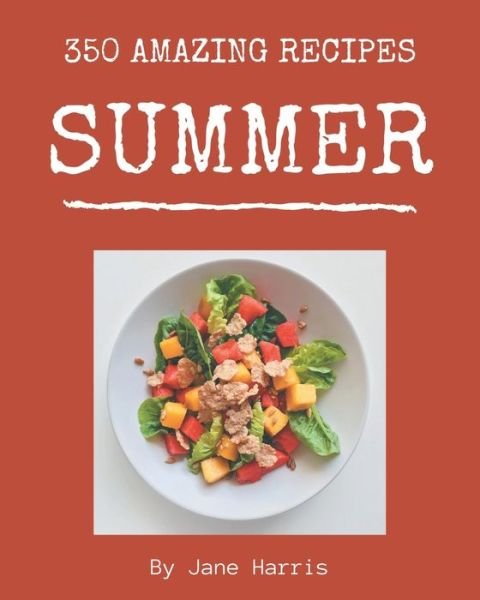 Cover for Jane Harris · 350 Amazing Summer Recipes (Paperback Book) (2020)