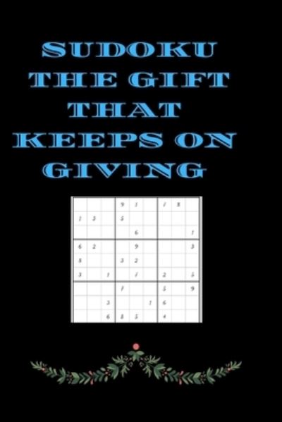 Sudoku the Gift That Keeps on Giving - Cannonbooks - Książki - Independently Published - 9798680022849 - 14 września 2020