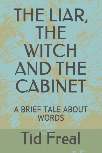 Cover for Tid Freal · The Liar, the Witch and the Cabinet (Paperback Bog) (2020)