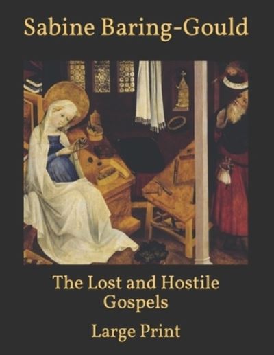 Cover for Sabine Baring-Gould · The Lost and Hostile Gospels: Large Print (Paperback Book) (2021)