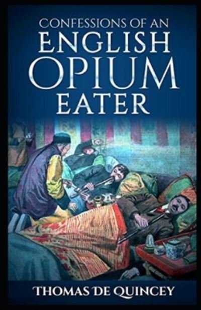 Cover for Thomas De Quincey · Confessions of an English Opium-Eater illustrated (Paperback Bog) (2021)